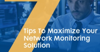 Tip Sheet – 7 Tips to Maximize Your Network Monitoring Solution